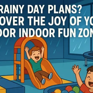 Rainy Day Plans? Discover the Joy of Your Local Indoor Fun Zone
