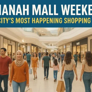 Amanah Mall Weekend: The City’s Most Happening Shopping Spot