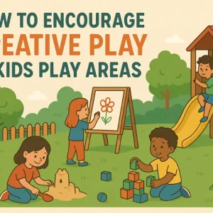 How to Encourage Creative Play in Kids Play Areas