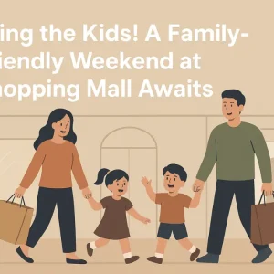 Bring the Kids! A Family-Friendly Weekend at Shopping Mall Awaits