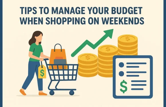Tips to Manage Your Budget When Shopping on Weekends