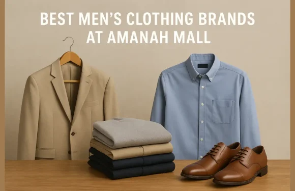 Best Men’s Clothing Brands at Amanah Mall