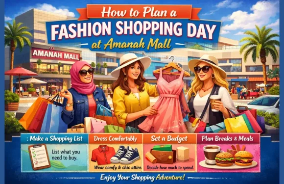 How to Plan a Fashion Shopping Day at Amanah Mall