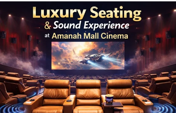 Luxury Seating & Sound Experience at Amanah Mall Cinema