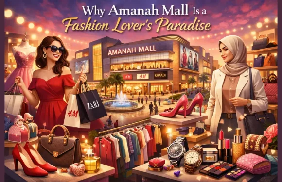 Why Amanah Mall Is a Fashion Lover’s Paradise